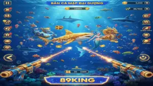 Bí Kíp Săn Cá Mập Đại Dương 89King: Chinh Phục Jackpot Bạc Tỷ